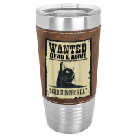 Wanted Dead Or Alive Schrodinger_s Cat Leatherette Tumbler | Artistshot