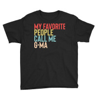 Mothers Day Gift Ideas T  Shirt My Favorite People Calls Me G Ma Shirt Youth Tee | Artistshot