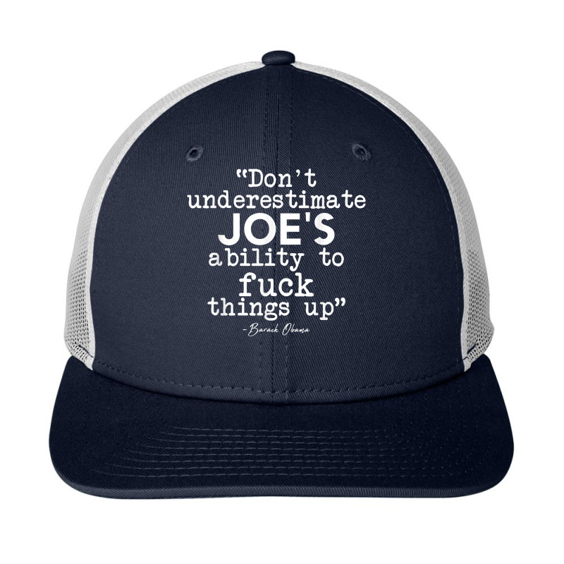 Don't Underestimate Joe's Ability To Fuck Things Up Humorous T Shirt Snapback Trucker Cap by ruffelbzk | Artistshot