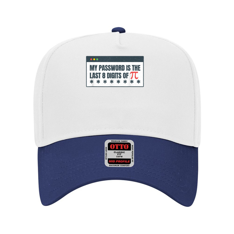 My Password Is The Last 8 Digits Of Pi Day Stem Math Teacher T Shirt Adjustable Baseball Cap by cm-arts | Artistshot