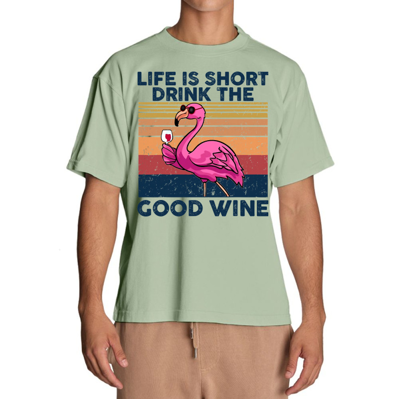 Flamingo Tropical Life Is Short Drink The Good Wine Flamingo Drink Win Urban Heavy T-shirt by coolquirrell | Artistshot