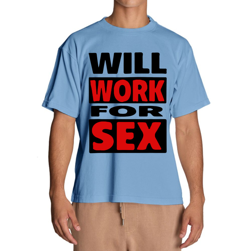 Will Work For Sex Urban Heavy T-shirt by cm-arts | Artistshot