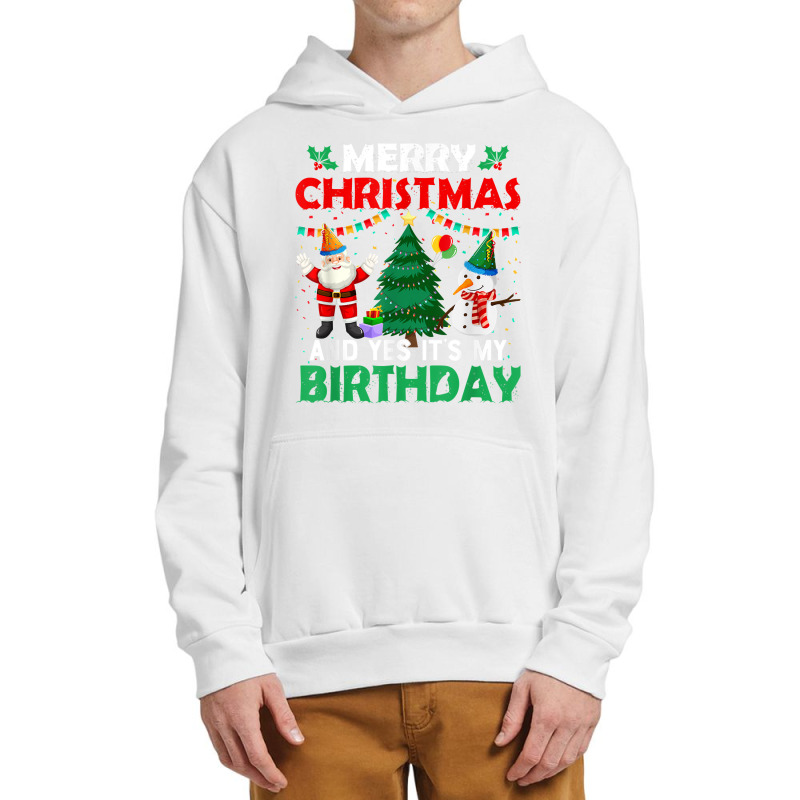 Merry Christmas And Yes It's My Birthday T Shirt Urban Pullover Hoodie | Artistshot