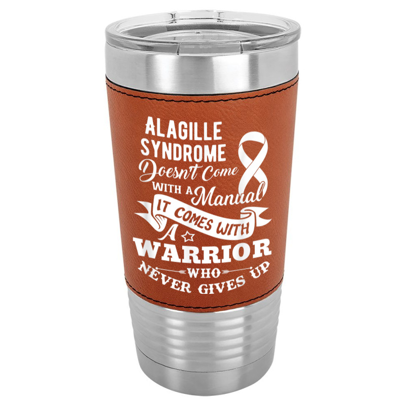 Alagille Syndrome Doesn't Come With A Manual Warrior T Shirt Leatherette Tumbler | Artistshot