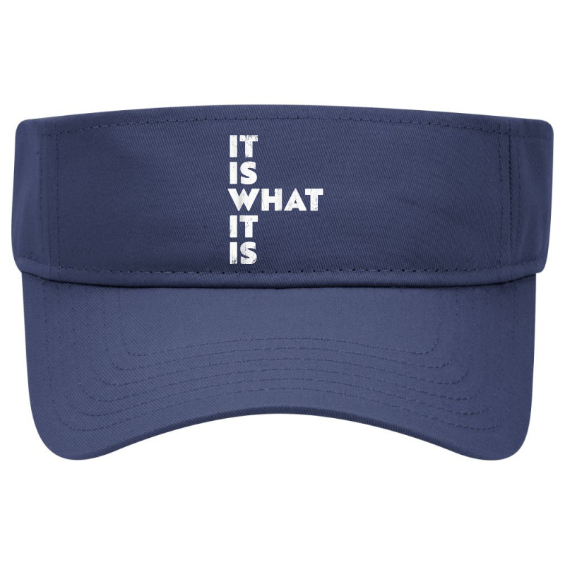 It Is What It Is Shirt T Shirt Visor Hat | Artistshot