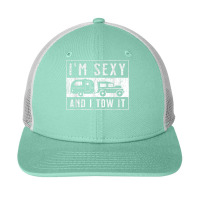 I'm Sexy And I Tow It Funny Camper Trailer Rv Caravan Gifts Idea Snapback Trucker Cap | Artistshot