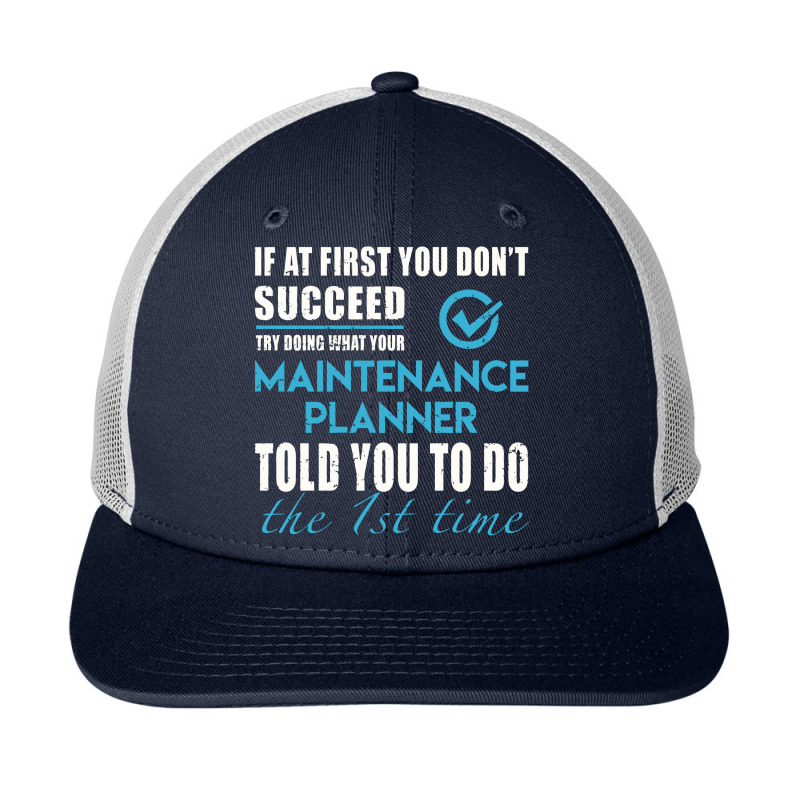 Maintenance Planner Told You To Do The 1st Time 2 Gift Item Snapback Trucker Cap by birdpopart | Artistshot