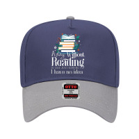 Reading Addict - A Day Without Reading Is Like Just Kidding I Have No  Adjustable Baseball Cap | Artistshot