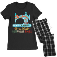 Sewing Is Not A Hobby It's A 2020 Survival Skill Women's Pajamas Set | Artistshot