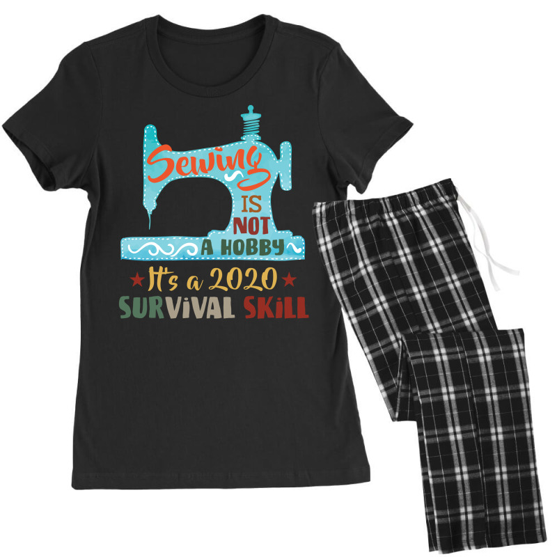 Sewing Is Not A Hobby It's A 2020 Survival Skill Women's Pajamas Set by vip.pro123 | Artistshot