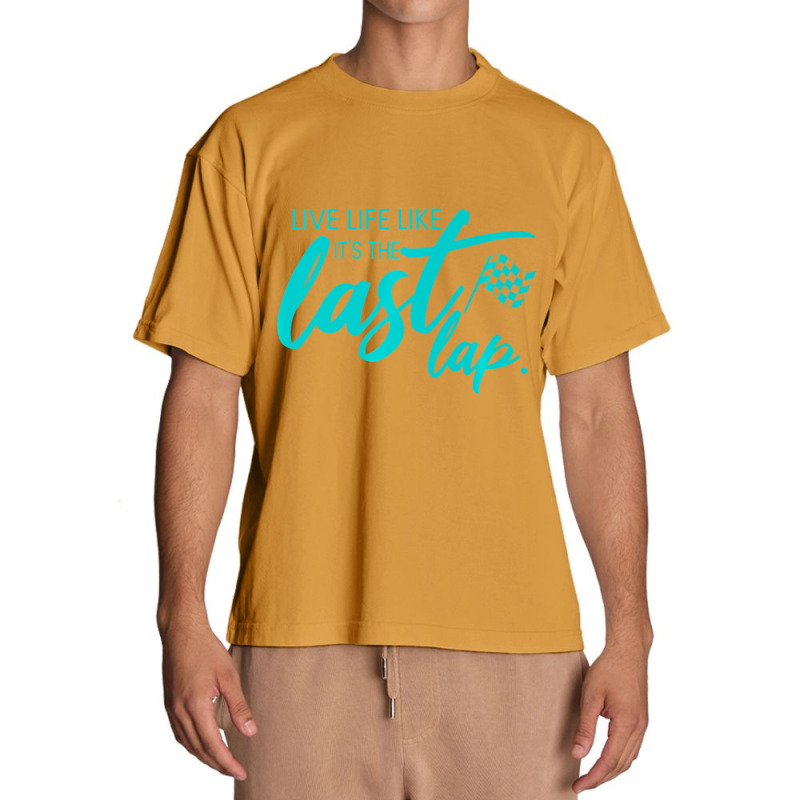 Car Racing Quote Live Life Like It's The Last Lap Racetrack Urban Heavy T-shirt | Artistshot