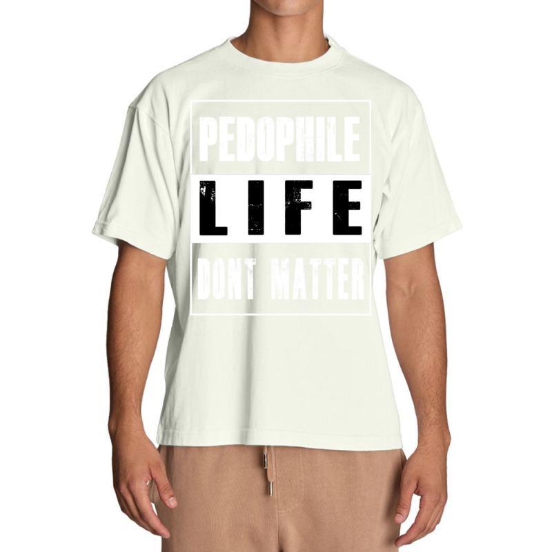 Pedophiles Life Dont Matter Urban Heavy T-shirt by cm-arts | Artistshot