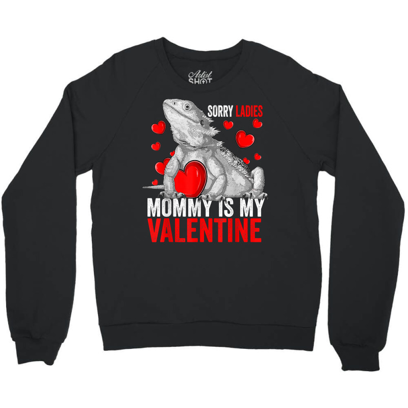 Sorry Ladies Mommy Is My Valentine Bearded Dragon Rescue T Shirt Crewneck Sweatshirt by ayedencoplon | Artistshot