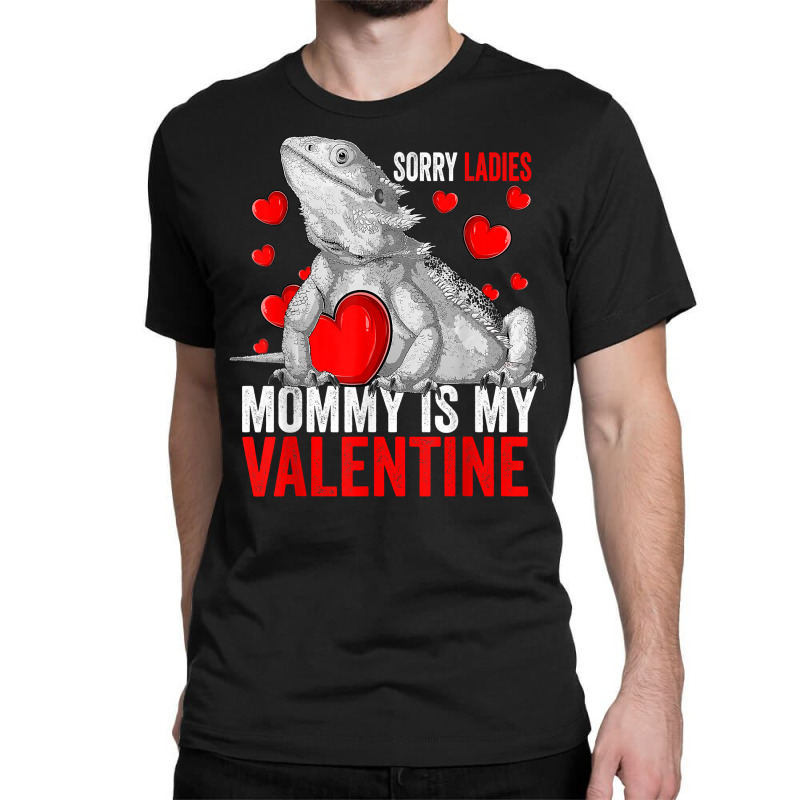 Sorry Ladies Mommy Is My Valentine Bearded Dragon Rescue T Shirt Classic T-shirt by ayedencoplon | Artistshot