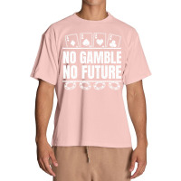 Poker No Gamble No Future   Texas Hold'em Poker Pullover Hoodie Urban Heavy T-shirt | Artistshot