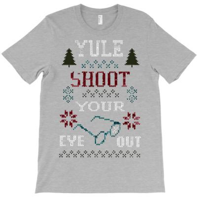 Yule Shoot Your Eye Out T-shirt Designed By Dwi Irvansyah