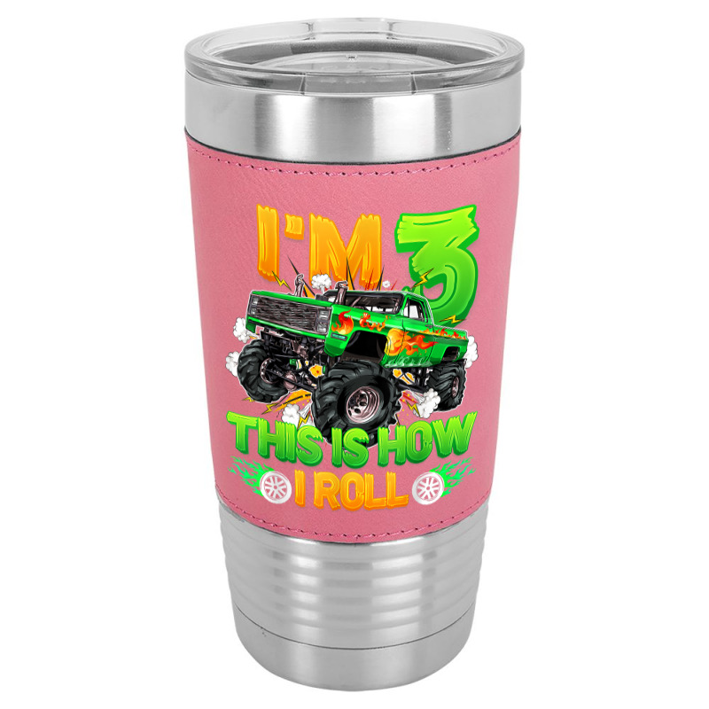 I'm 3 This Is How I Roll Cute Monster Truck 3rd Birthday Boy Leatherette Tumbler | Artistshot