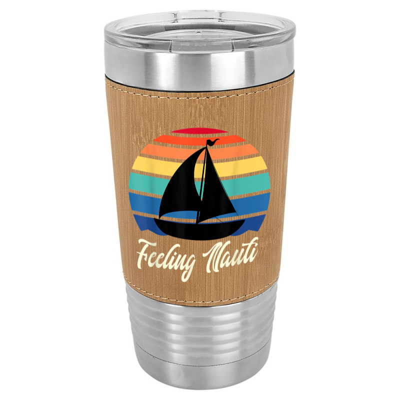 Feeling Nauti   Funny Sailing Sailboat Sail Boating Captain T Shirt Leatherette Tumbler | Artistshot