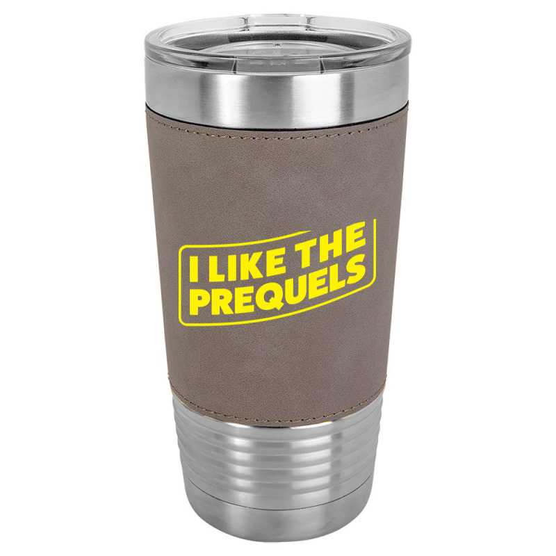 I Like The Prequels Leatherette Tumbler | Artistshot