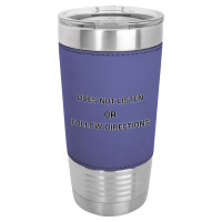 Does Not Listen Or Follow Directions Leatherette Tumbler | Artistshot