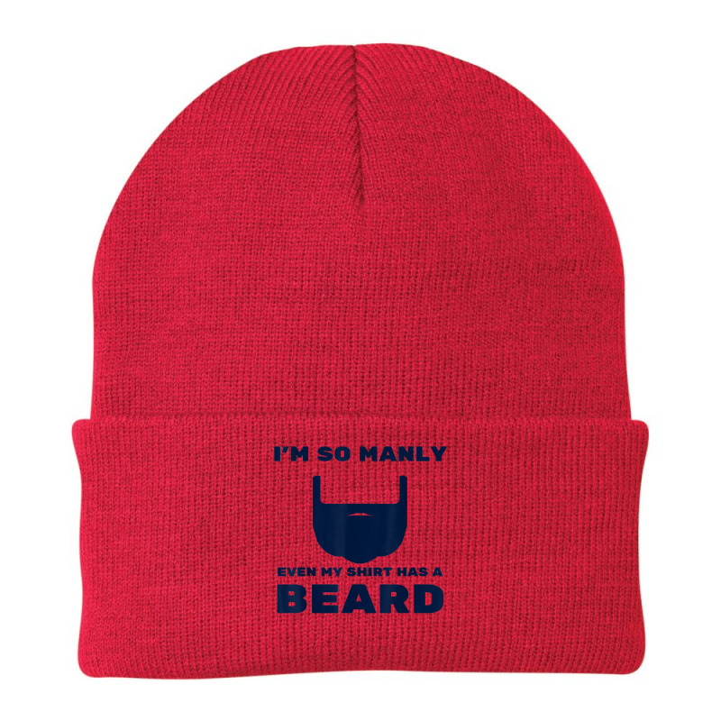 I'm So Manly Even My Shirt Has A Beard Tshirt   Funny Shirt Beanie | Artistshot