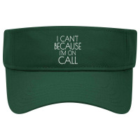 Emergency Services Xmas Gifts I Can't Because I'm On Call Gifts Men Visor Hat | Artistshot