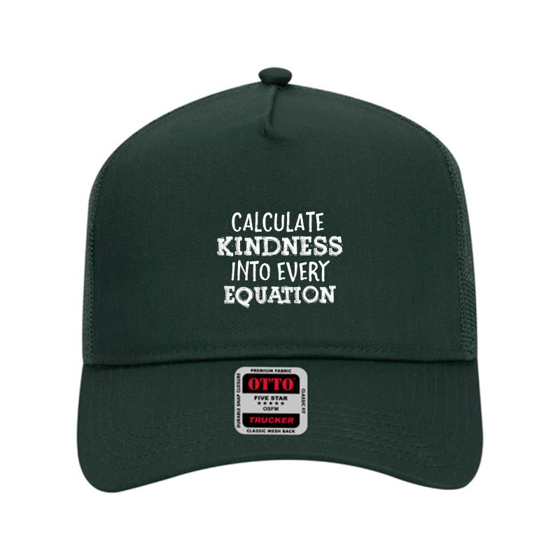 Calculate Kindness Into Every Equation School Math Teacher Mesh Back Trucker Hat by moonlight2270 | Artistshot