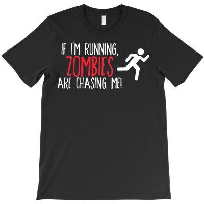 Zombies Chase Me T-shirt Designed By Dwi Irvansyah