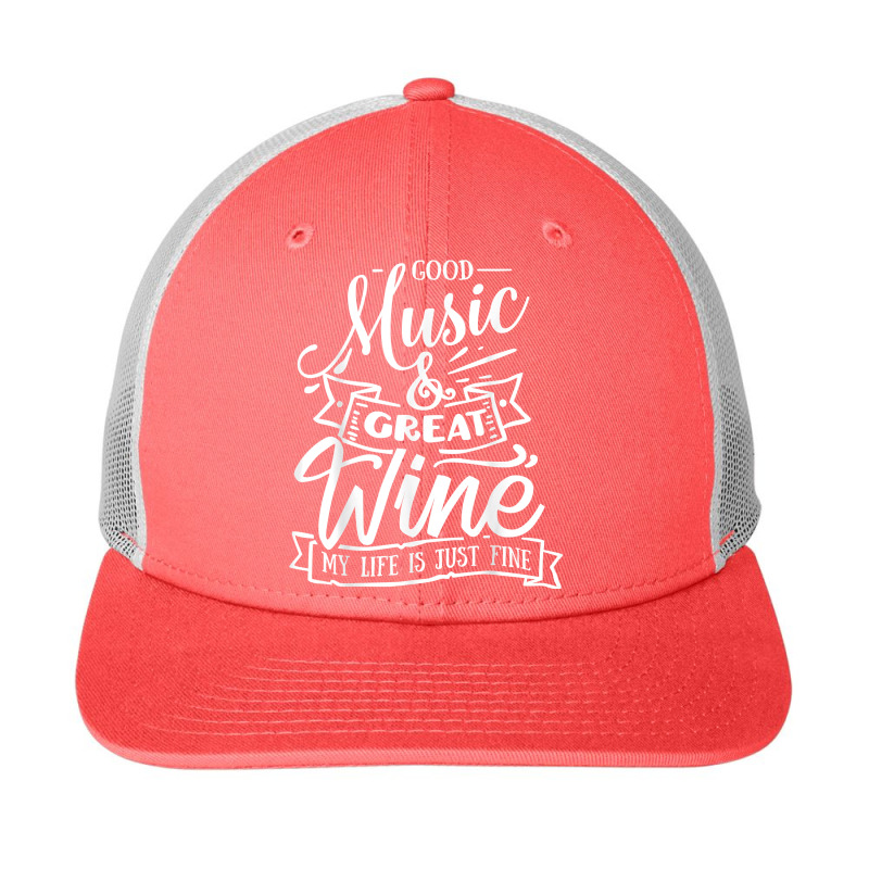 Good Music Great Wine My Life Is Just Fine Funny Music T Shirt Snapback Trucker Cap | Artistshot