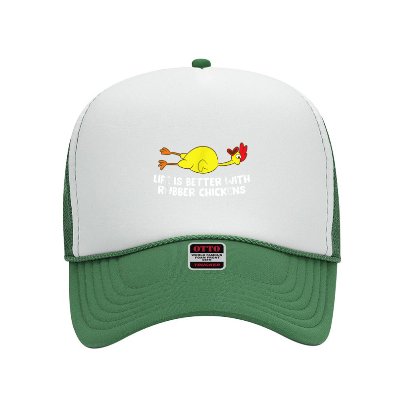 Life Is Better With Rubber Chickens Funny Rubber Chicken Foam Trucker Hat by AntoineDesign | Artistshot