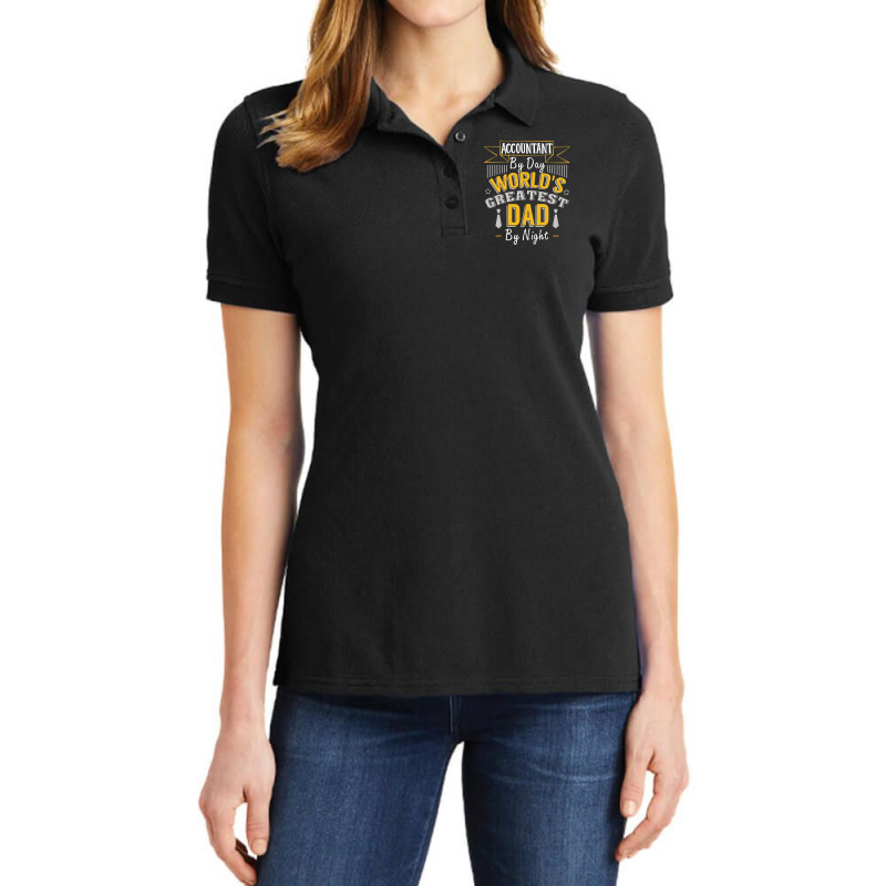 Accountant By Day World's Createst Dad By Night T Shirt Ladies Polo Shirt | Artistshot