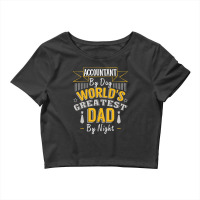 Accountant By Day World's Createst Dad By Night T Shirt Crop Top | Artistshot