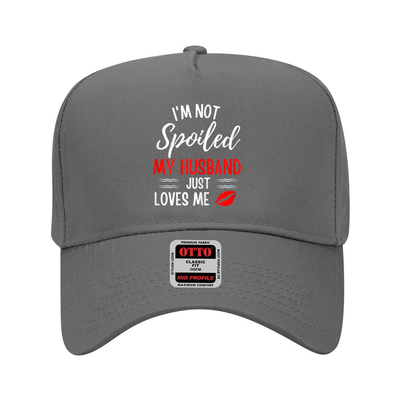 Womens I'm Not Spoiled My Husband Just Loves Me Wife Adjustable Baseball Cap by cm-arts | Artistshot