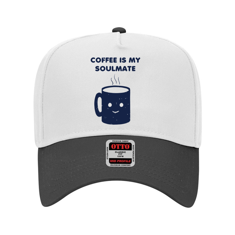 Coffee Is My Soulmate Adjustable Baseball Cap by danukembar | Artistshot