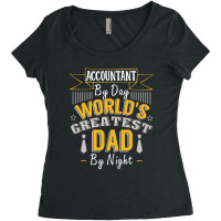 Accountant By Day World's Createst Dad By Night T Shirt Women's Triblend Scoop T-shirt | Artistshot