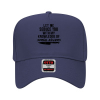 Let Me Seduce You With My Knowledge Of Serial Killers Adjustable Baseball Cap | Artistshot