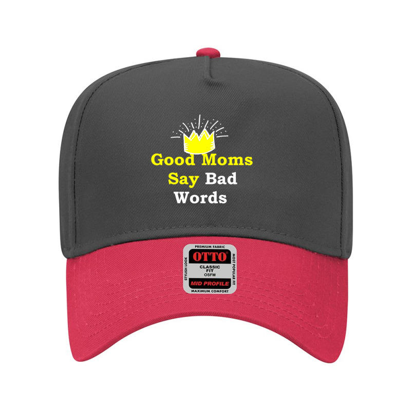 Good Moms Say Bad Word Tee , Uni Women_s Funny  ,women_s Fitness , Fun Adjustable Baseball Cap | Artistshot