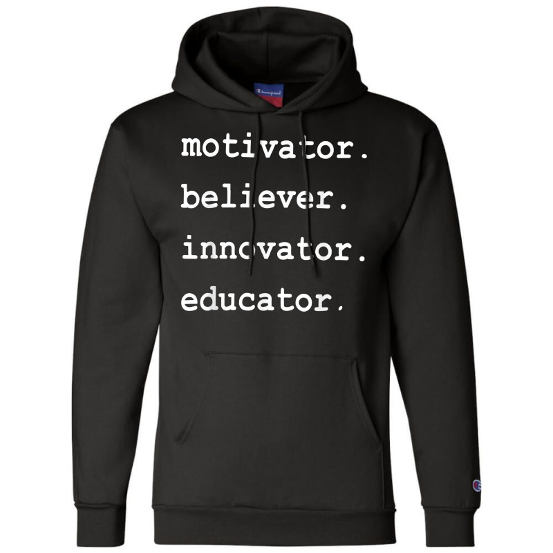 Teacher Motivator Believer Innovator Educator T Shirt Champion Hoodie by ayedencoplon | Artistshot