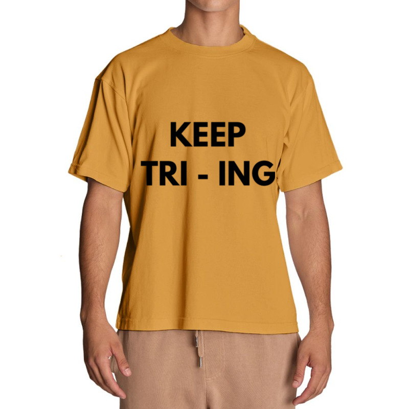 Keep Tri Ing Urban Heavy T-shirt by YAMARIMULERO | Artistshot