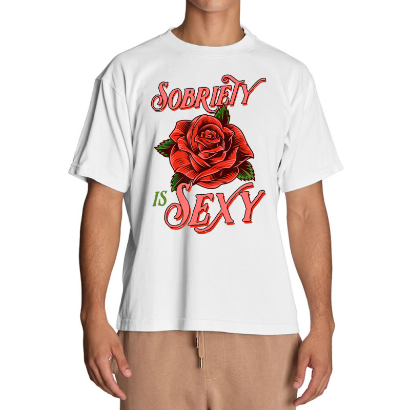 Sobriety Is Sexy Inspirational Recovery Sober Quote Rose Urban Heavy T-shirt | Artistshot