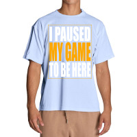 I Paused My Game Urban Heavy T-shirt | Artistshot