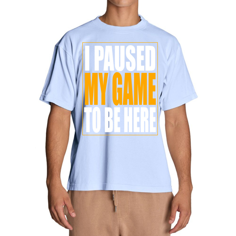 I Paused My Game Urban Heavy T-shirt by MONIQUEWORTH | Artistshot