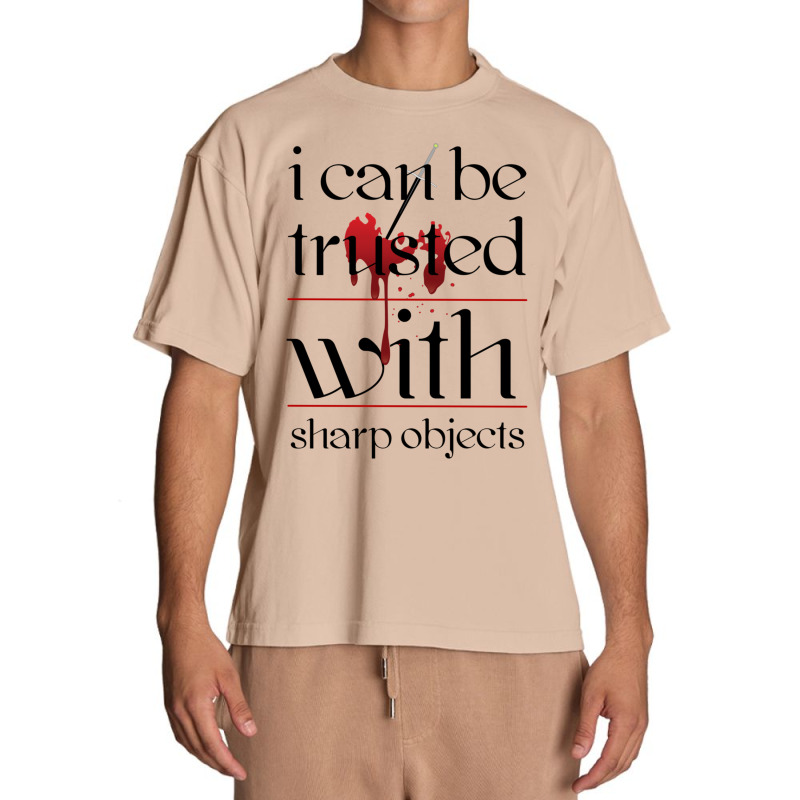 I Can Be Trusted With Sharp Objects Urban Heavy T-shirt | Artistshot