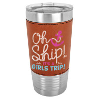 Oh Ship It's A Girlstrip   Oh Ship Cruise Tank Top Leatherette Tumbler | Artistshot