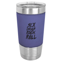 Sex Drugs Rock And Roll Leatherette Tumbler | Artistshot