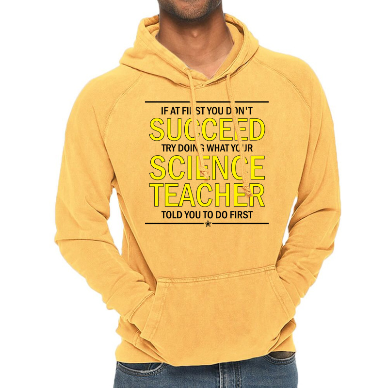 If At First You Don't Succeed Try Doing What Your Science Teacher Told You To Do First Vintage Hoodie | Artistshot