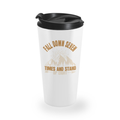 Fall Down Seven Times And Stand Up Eight 01 01 Travel Mug Designed By Zarqolavanta
