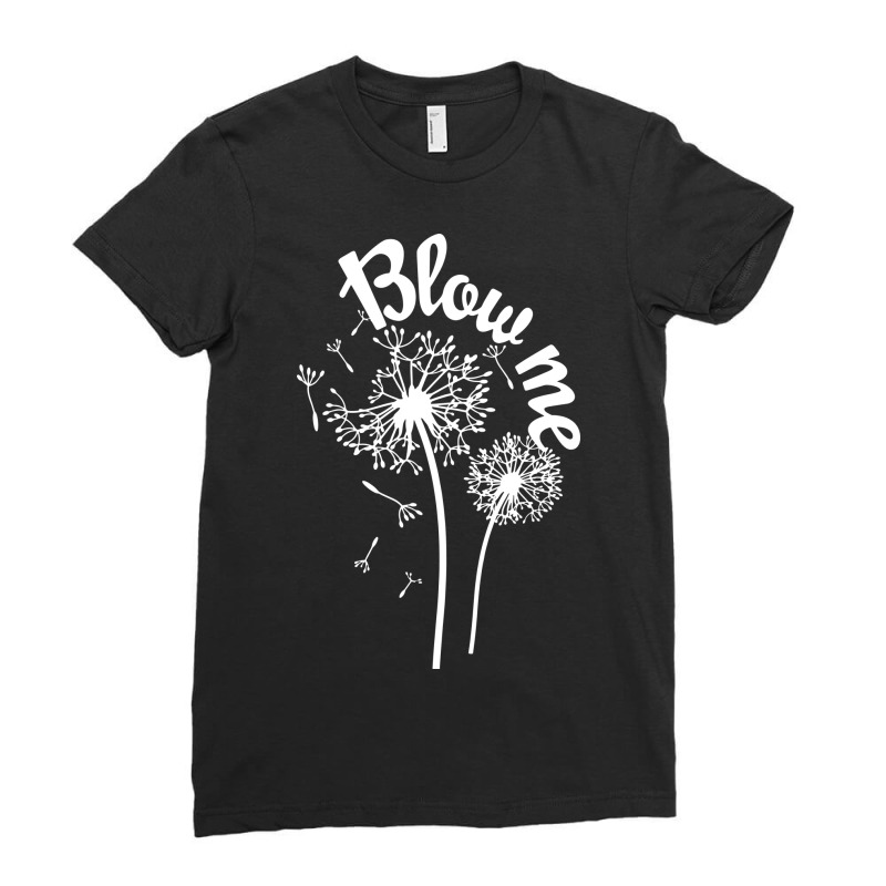 Blow Me Dandelion Ladies Fitted T-Shirt by bimobimo | Artistshot