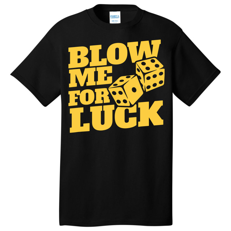 Blow Me For Luck Basic T-shirt by bimobimo | Artistshot