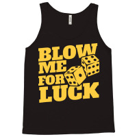 Blow Me For Luck Tank Top | Artistshot